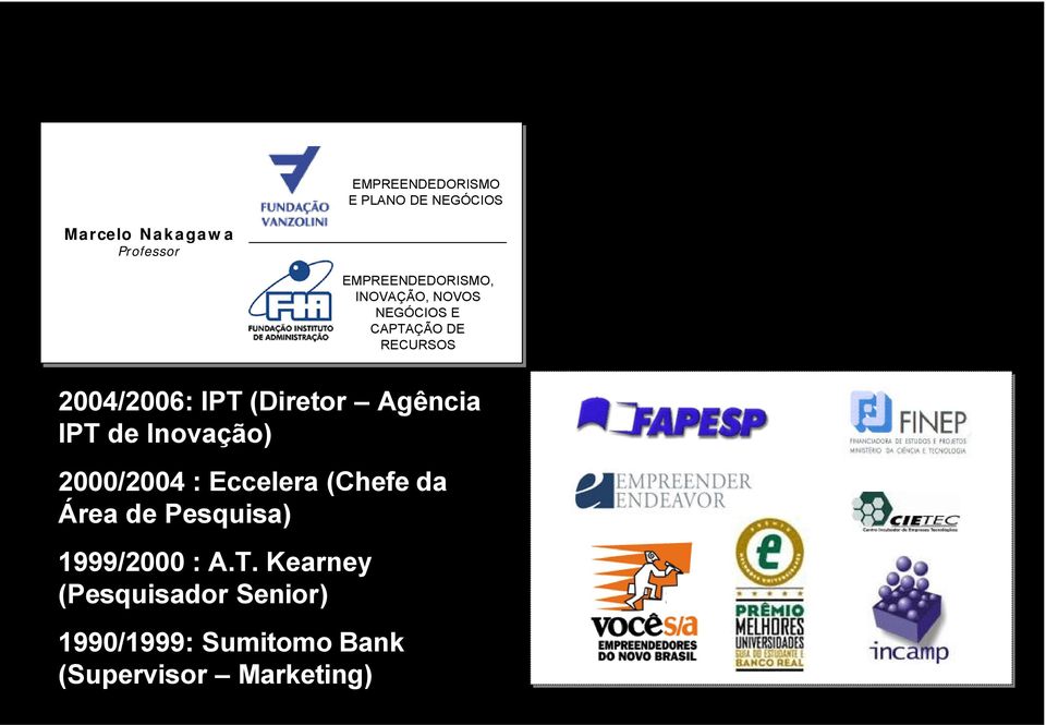 (Diretor Agência IPT de Inovação) 2000/2004 : Eccelera (Chefe da Área de