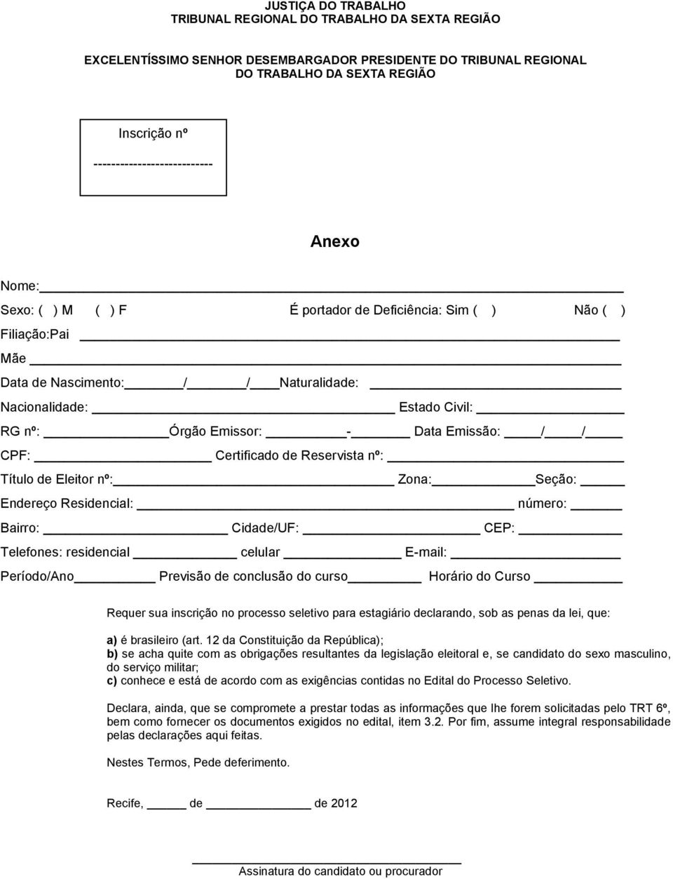 Emissor: - Data Emissão: / / CPF: Certificado de Reservista nº: Título de Eleitor nº: Zona: Seção: Endereço Residencial: número: Bairro: Cidade/UF: CEP: Telefones: residencial celular E-mail: