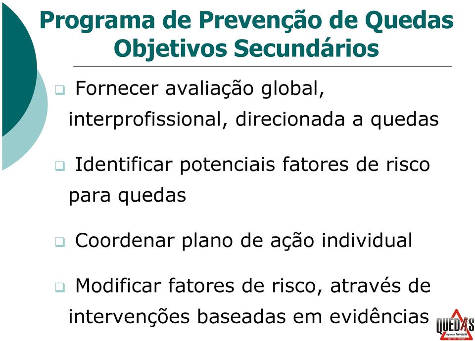 potenciais fatores de risco para quedas Coordenar plano de ação