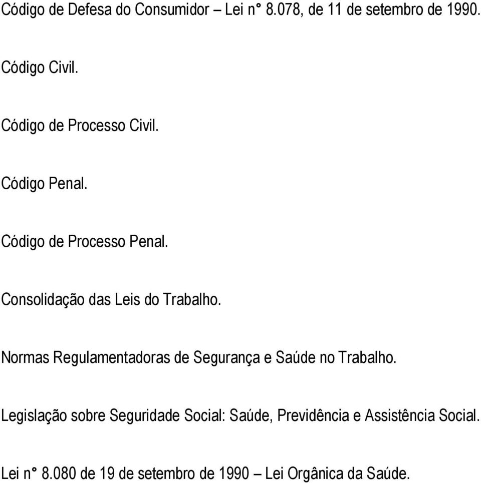 Consolidação das Leis do Trabalho. Normas Regulamentadoras de Segurança e Saúde no Trabalho.