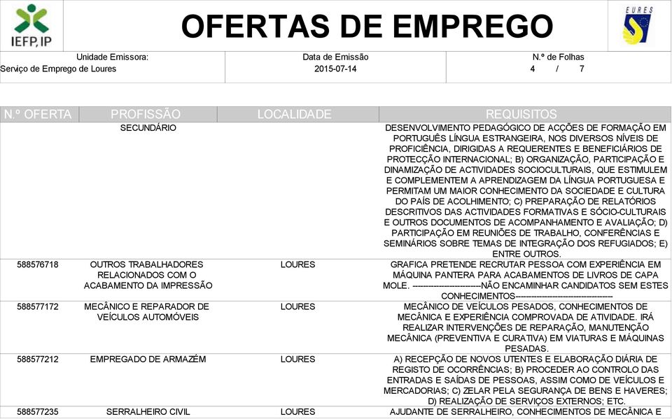 ESTIMULEM E COMPLEMENTEM A APRENDIZAGEM DA LÍNGUA PORTUGUESA E PERMITAM UM MAIOR CONHECIMENTO DA SOCIEDADE E CULTURA DO PAÍS DE ACOLHIMENTO; C) PREPARAÇÃO DE RELATÓRIOS DESCRITIVOS DAS ACTIVIDADES