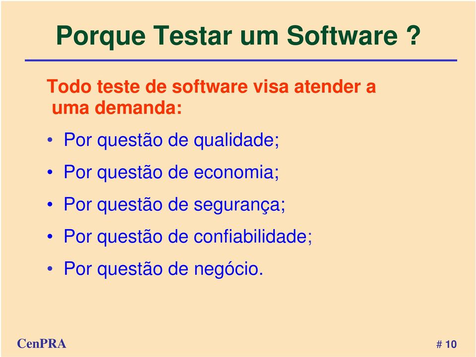 Por questão de qualidade; Por questão de economia;