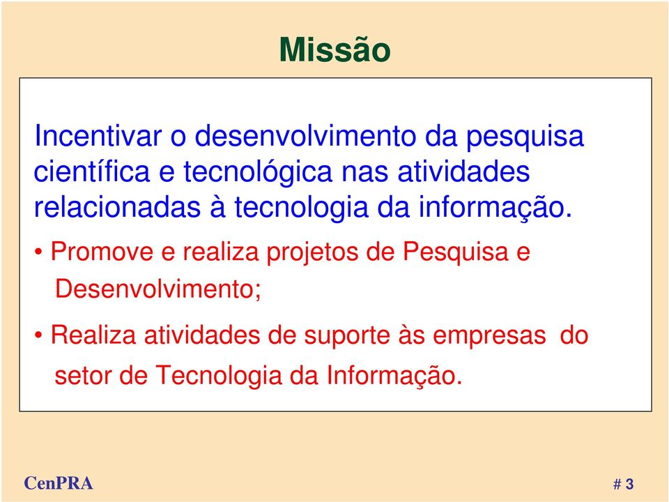 Promove e realiza projetos de Pesquisa e Desenvolvimento; Realiza