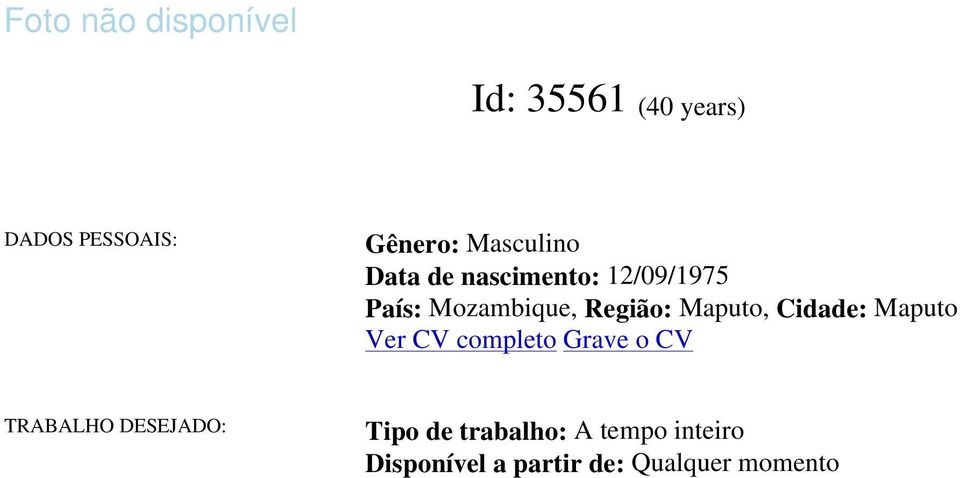 Maputo, Cidade: Maputo Ver CV completo Grave o CV TRABALHO DESEJADO: