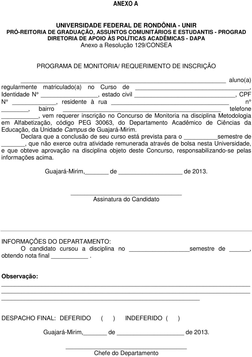 Concurso de Monitoria na disciplina Metodologia em Alfabetização, código PEG 30063, do Departamento Acadêmico de Ciências da Educação, da Unidade Campus de Guajará-Mirim.