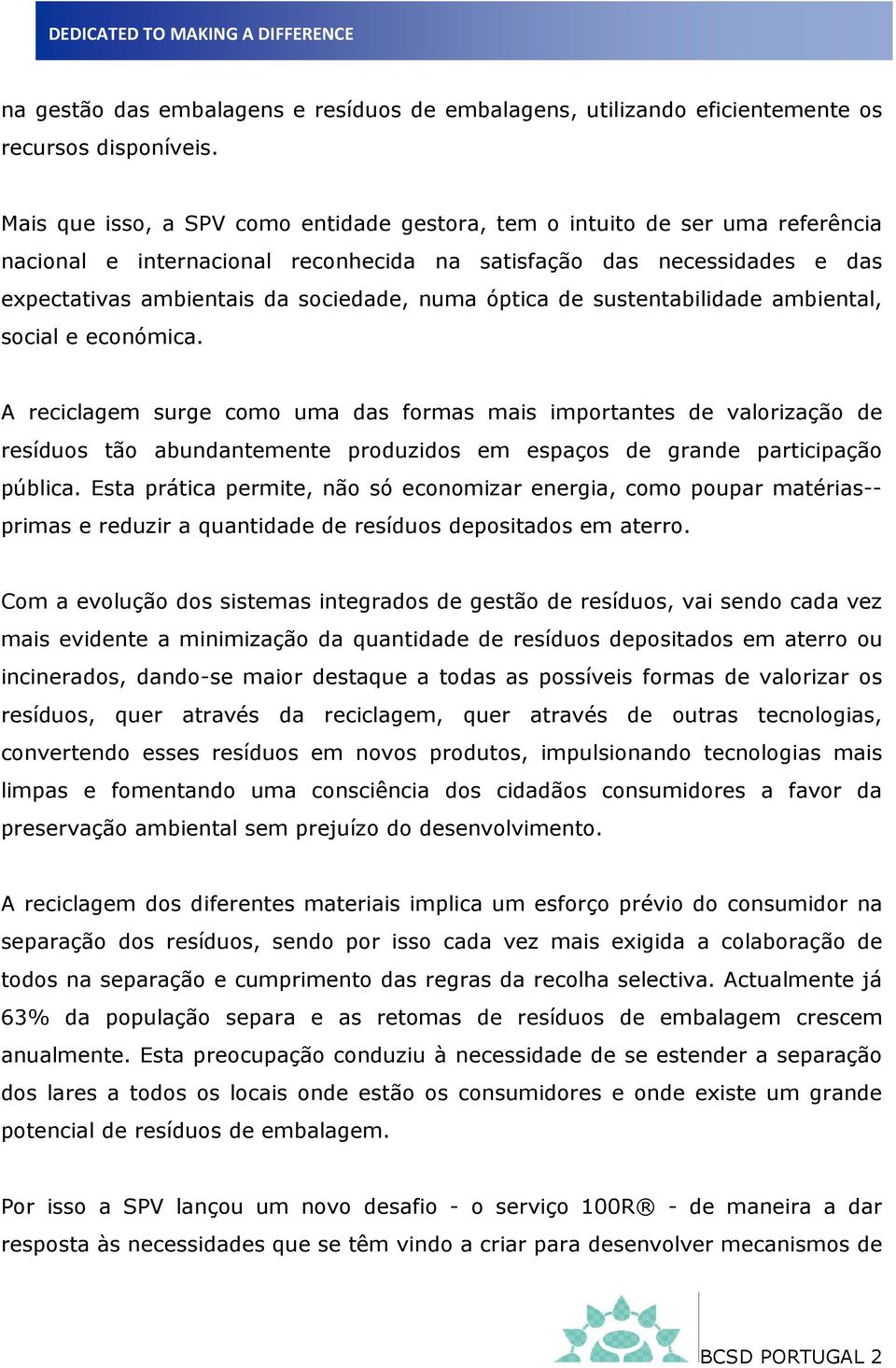 óptica de sustentabilidade ambiental, social e económica.