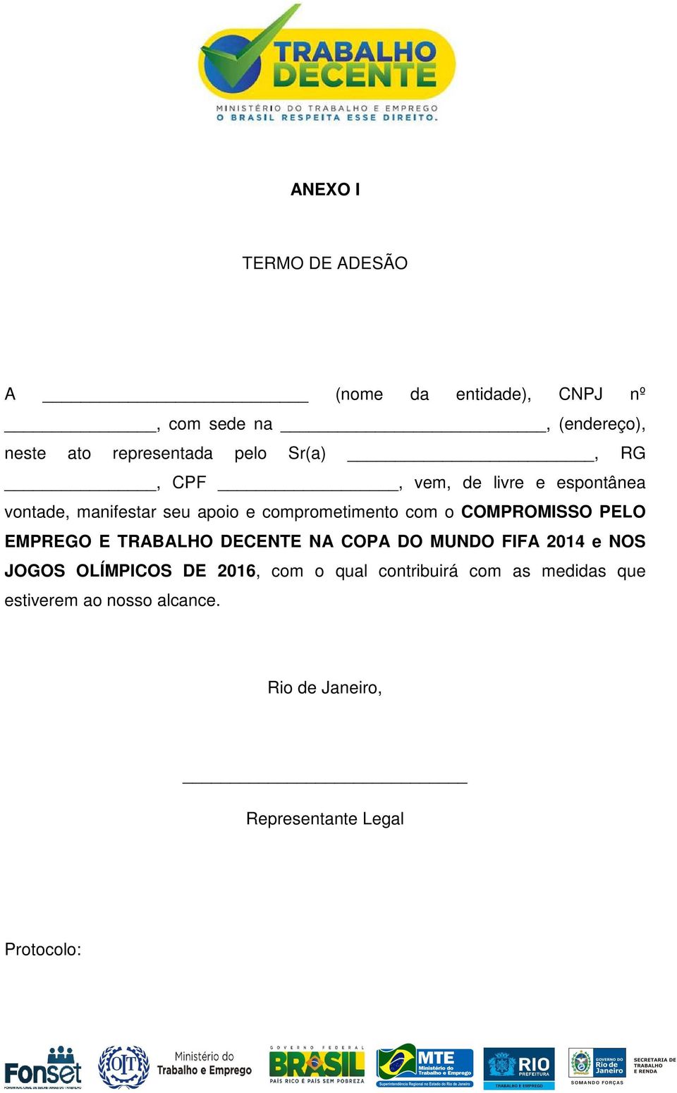 COMPROMISSO PELO EMPREGO E TRABALHO DECENTE NA COPA DO MUNDO FIFA 2014 e NOS JOGOS OLÍMPICOS DE 2016, com