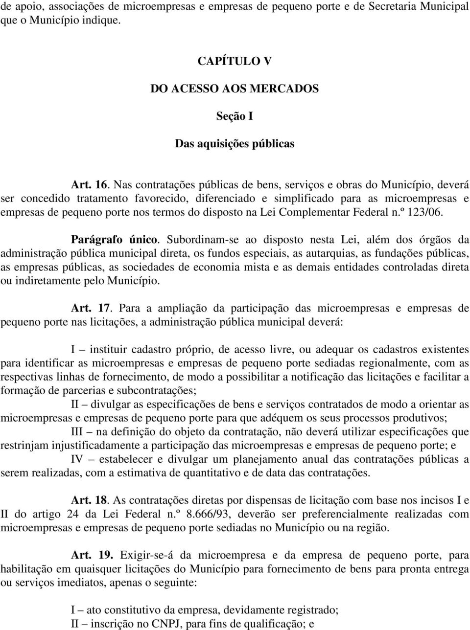 do disposto na Lei Complementar Federal n.º 123/06. Parágrafo único.