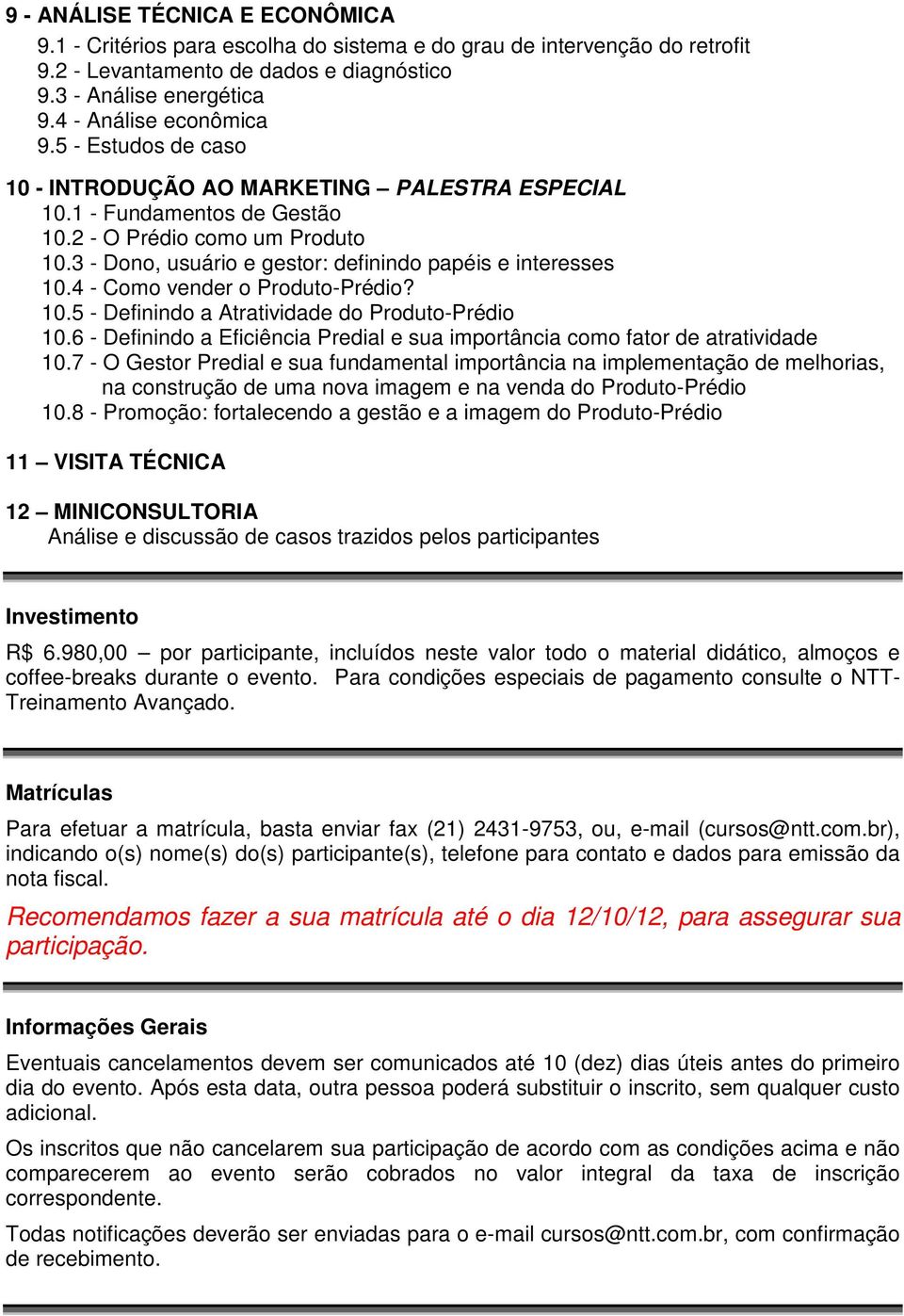 3 - Dono, usuário e gestor: definindo papéis e interesses 10.4 - Como vender o Produto-Prédio? 10.5 - Definindo a Atratividade do Produto-Prédio 10.