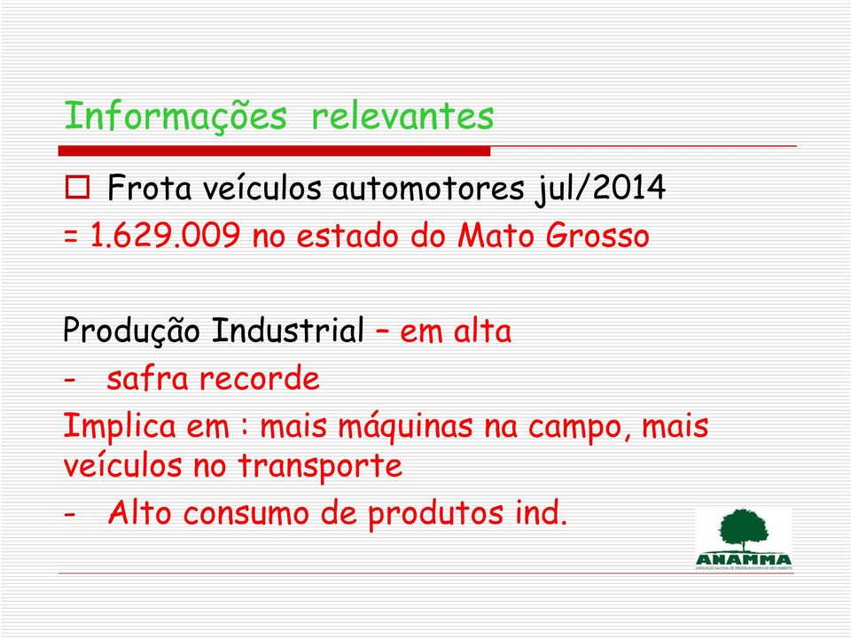 009 no estado do Mato Grosso Produção Industrial em alta -
