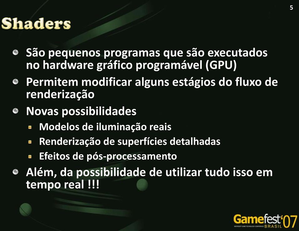 possibilidades Modelos de iluminação reais Renderização de superfícies