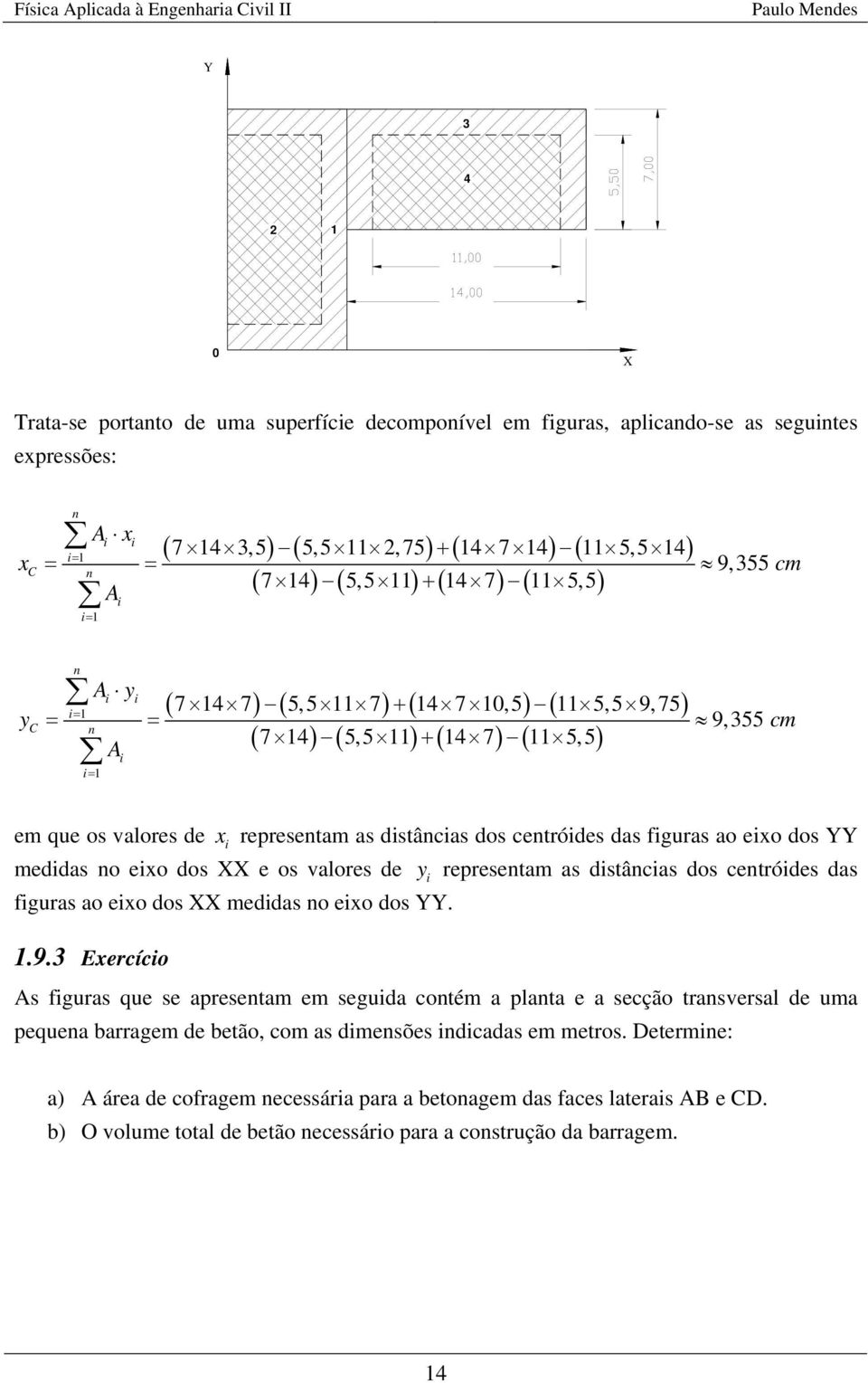 eo dos e os valores de represetam as dstâcas dos cetródes das fguras ao eo dos meddas o eo dos..9.