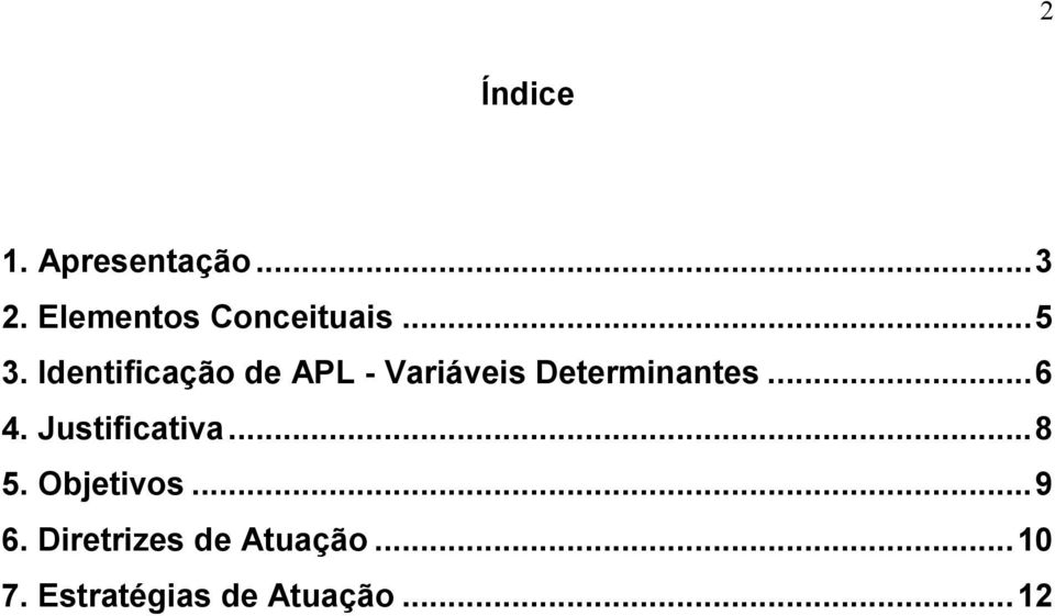Identificação de APL - Variáveis Determinantes...6 4.