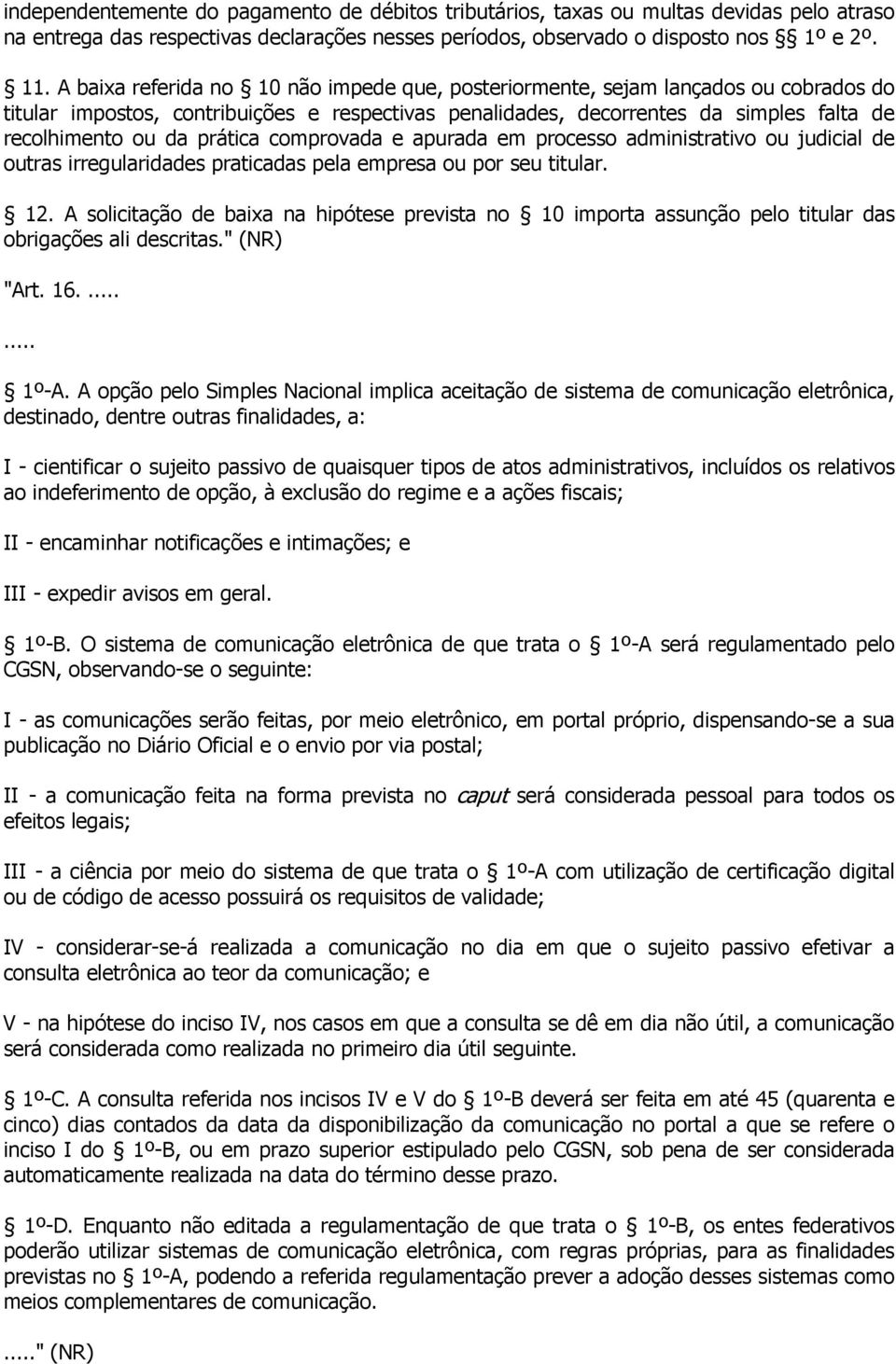 prática comprovada e apurada em processo administrativo ou judicial de outras irregularidades praticadas pela empresa ou por seu titular. 12.