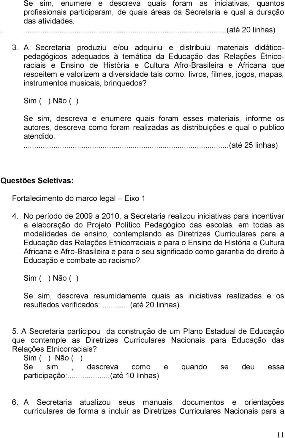 que respeitem e valorizem a diversidade tais como: livros, filmes, jogos, mapas, instrumentos musicais, brinquedos?