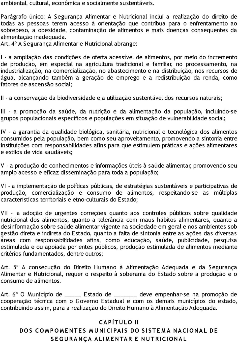 contaminação de alimentos e mais doenças consequentes da alimentação inadequada. Art.