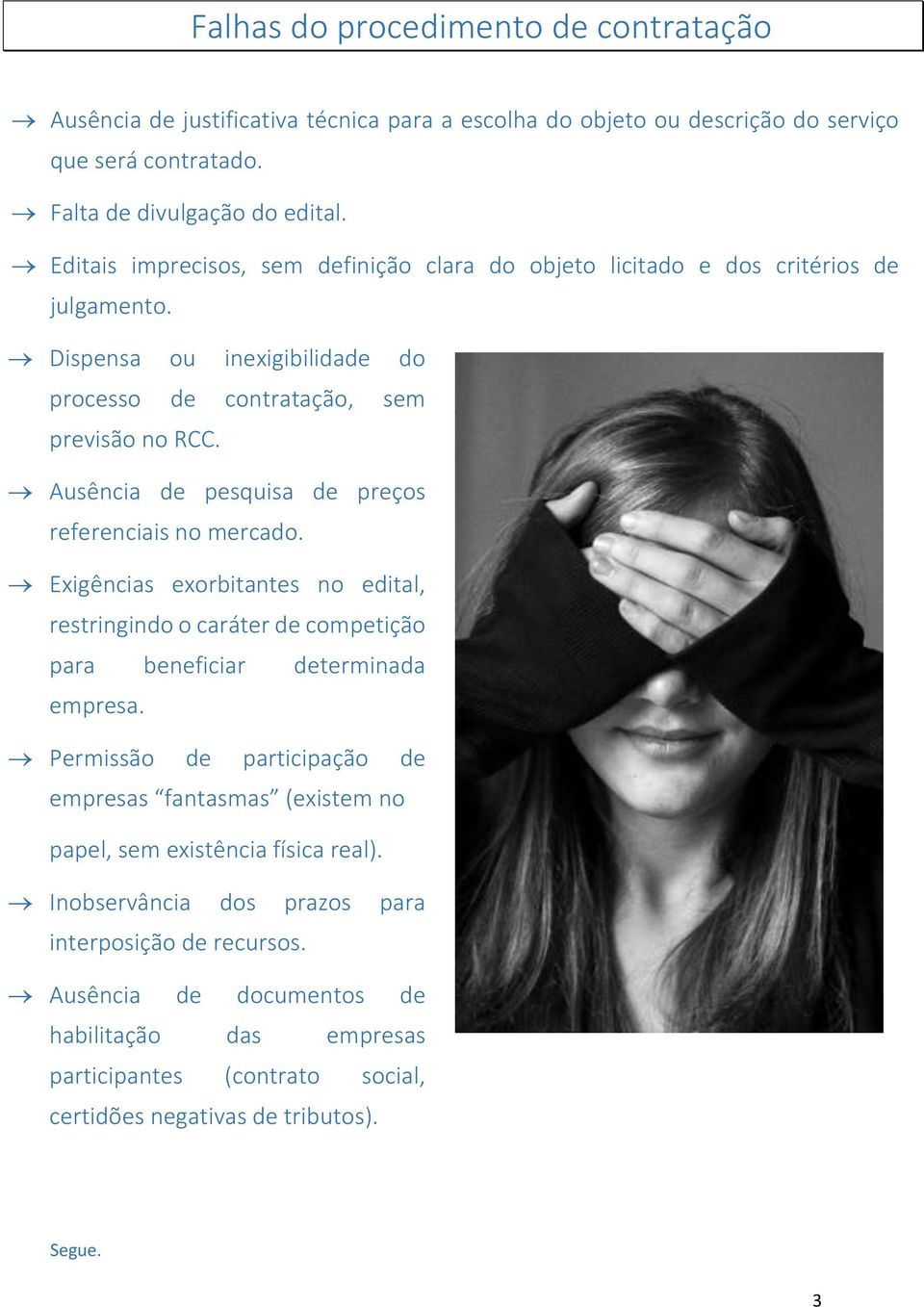 Ausência de pesquisa de preços referenciais no mercado. Exigências exorbitantes no edital, restringindo o caráter de competição para beneficiar determinada empresa.