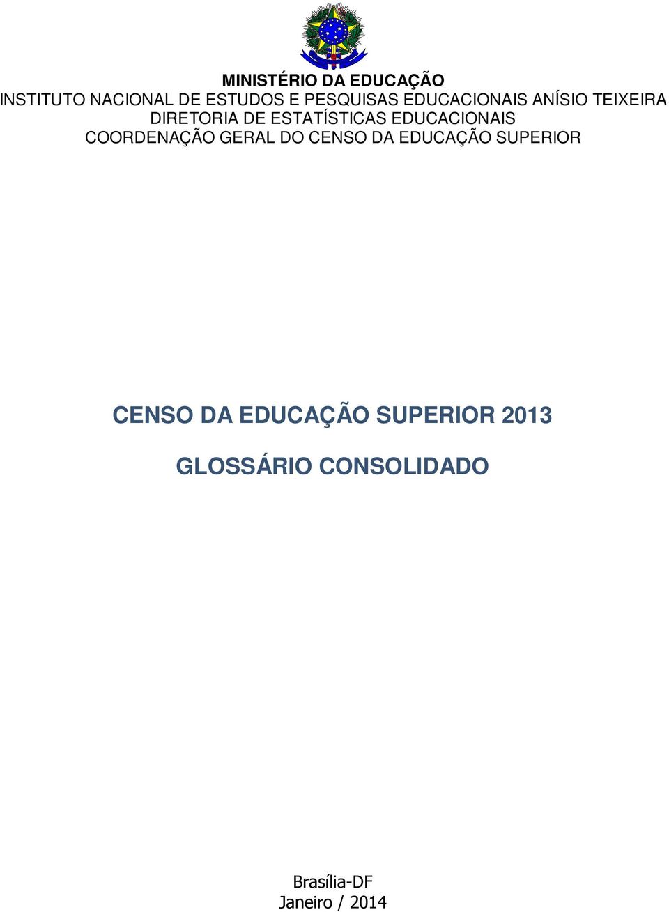 EDUCACIONAIS COORDENAÇÃO GERAL DO CENSO DA EDUCAÇÃO SUPERIOR