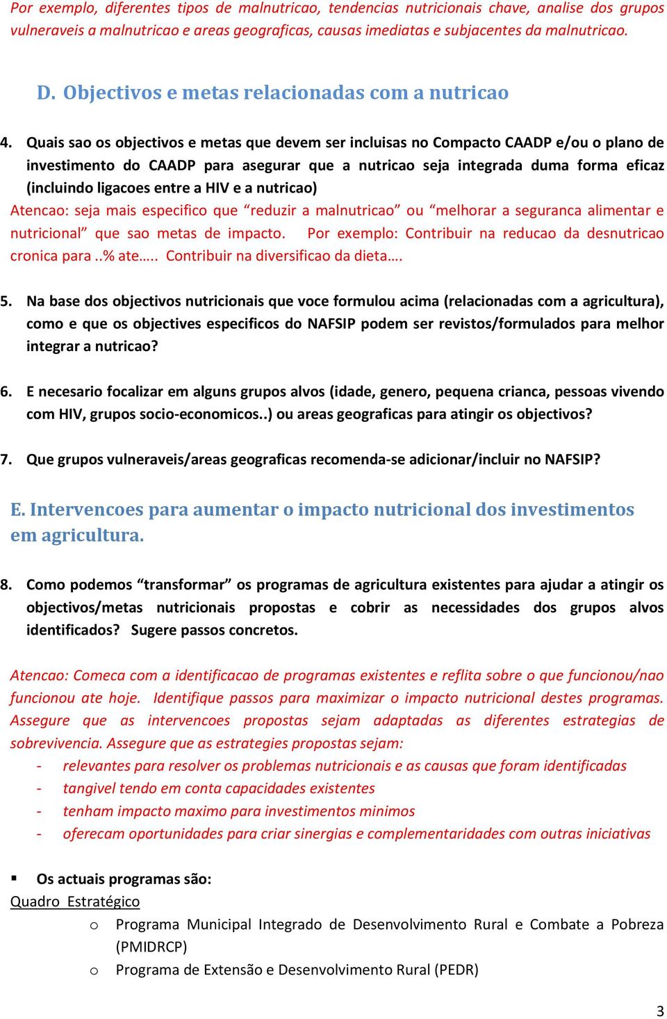 Quais sao os objectivos e metas que devem ser incluisas no Compacto CAADP e/ou o plano de investimento do CAADP para asegurar que a nutricao seja integrada duma forma eficaz (incluindo ligacoes entre