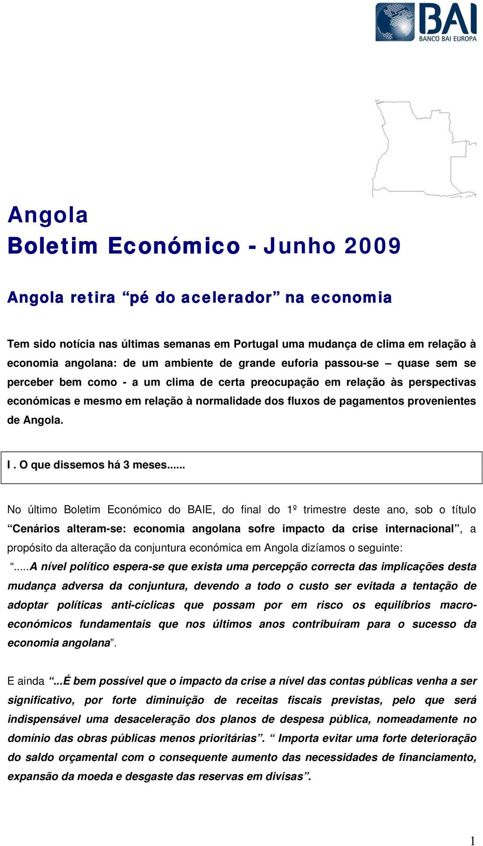 provenientes de Angola. I. O que dissemos há 3 meses.