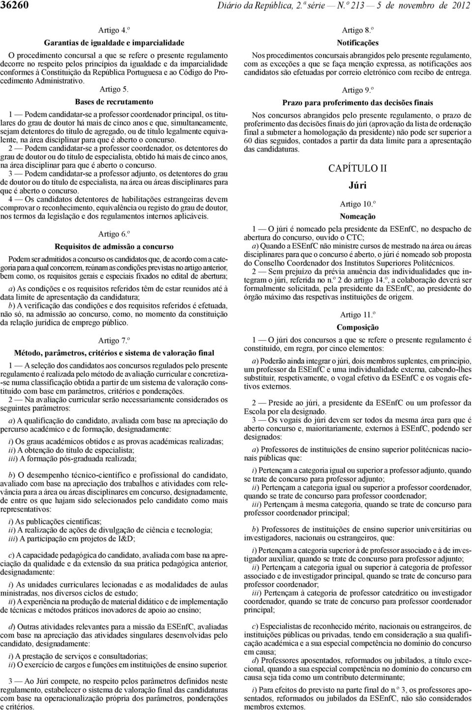 Constituição da República Portuguesa e ao Código do Procedimento Administrativo. Artigo 5.
