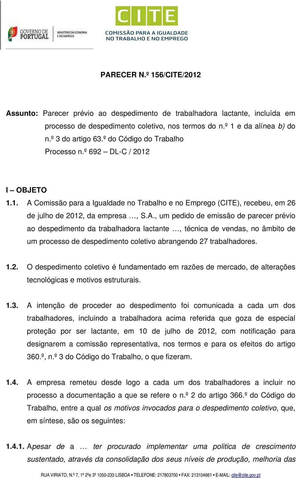 Comissão para a Igualdade no Trabalho e no Emprego (CITE), recebeu, em 26 de julho de 2012, da empresa, S.A.