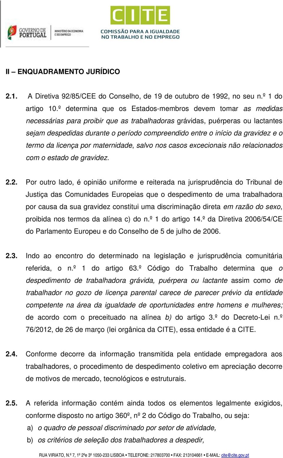 da gravidez e o termo da licença por maternidade, salvo nos casos excecionais não relacionados com o estado de gravidez. 2.