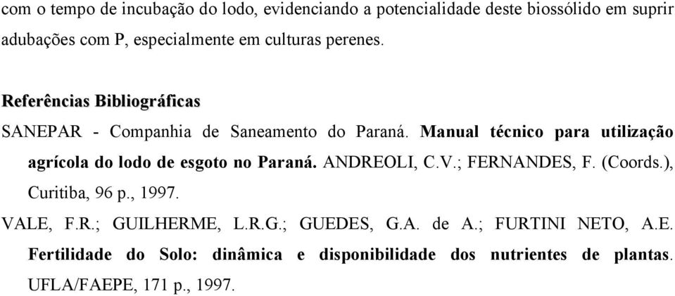 Manual técnico para utilização agrícola do lodo de esgoto no Paraná. ANDREOLI, C.V.; FERNANDES, F. (Coords.), Curitiba, 96 p.