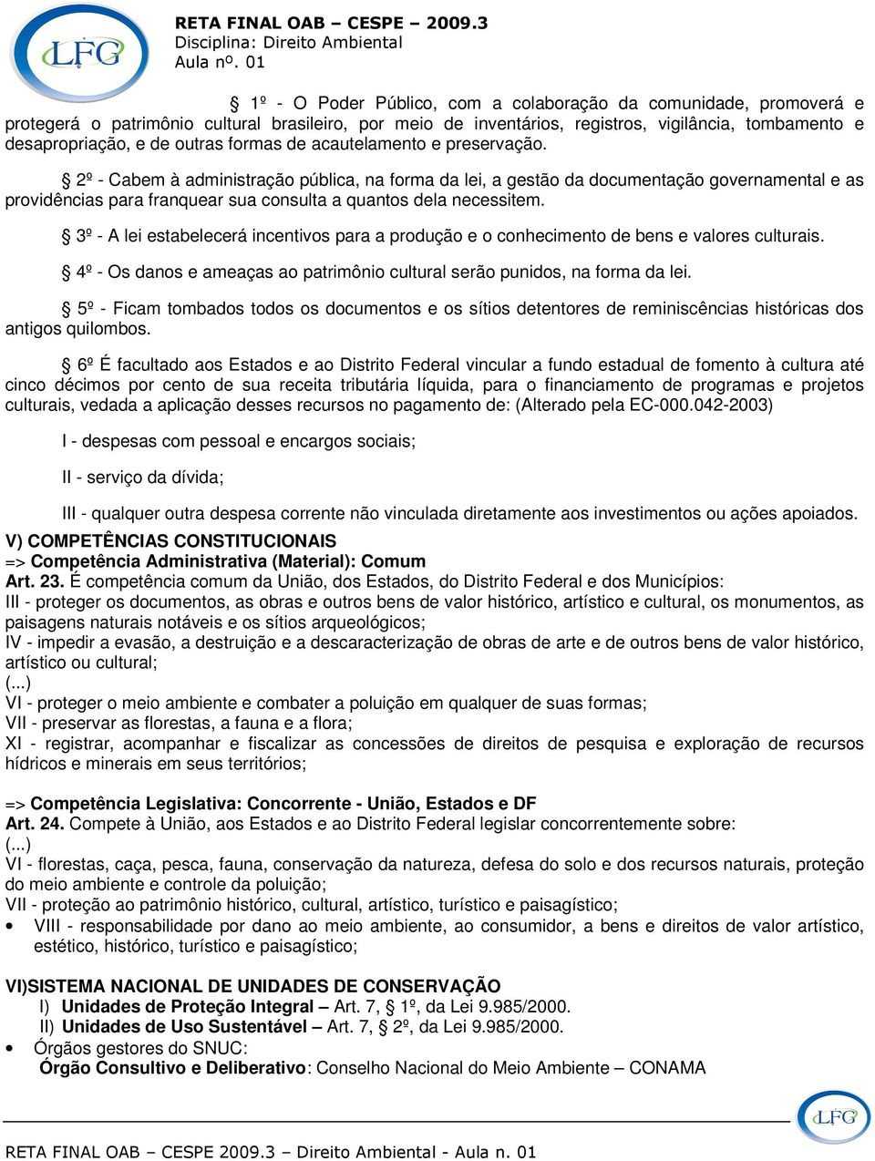 2º - Cabem à administração pública, na forma da lei, a gestão da documentação governamental e as providências para franquear sua consulta a quantos dela necessitem.