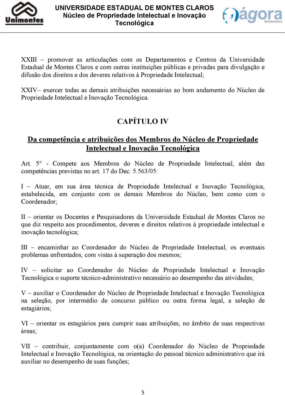 CAPÍTULO IV Da competência e atribuições dos Membros do Núcleo de Propriedade Intelectual e Inovação Art.