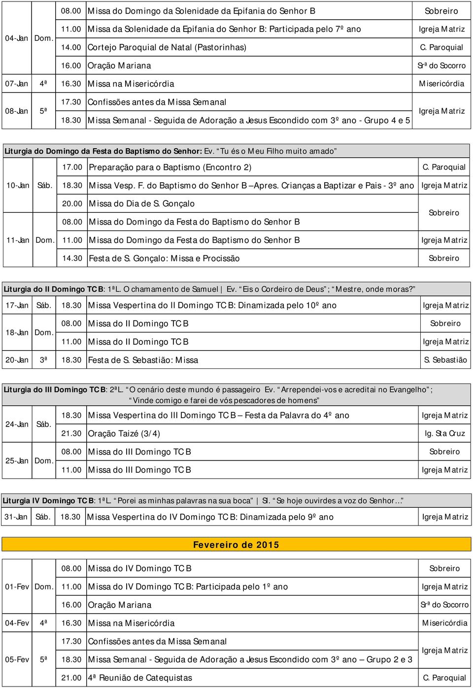 30 Missa Semanal - Seguida de Adoração a Jesus Escondido com 3º ano - Grupo 4 e 5 Liturgia do Domingo da Festa do Baptismo do Senhor: Ev. Tu és o Meu Filho muito amado 17.