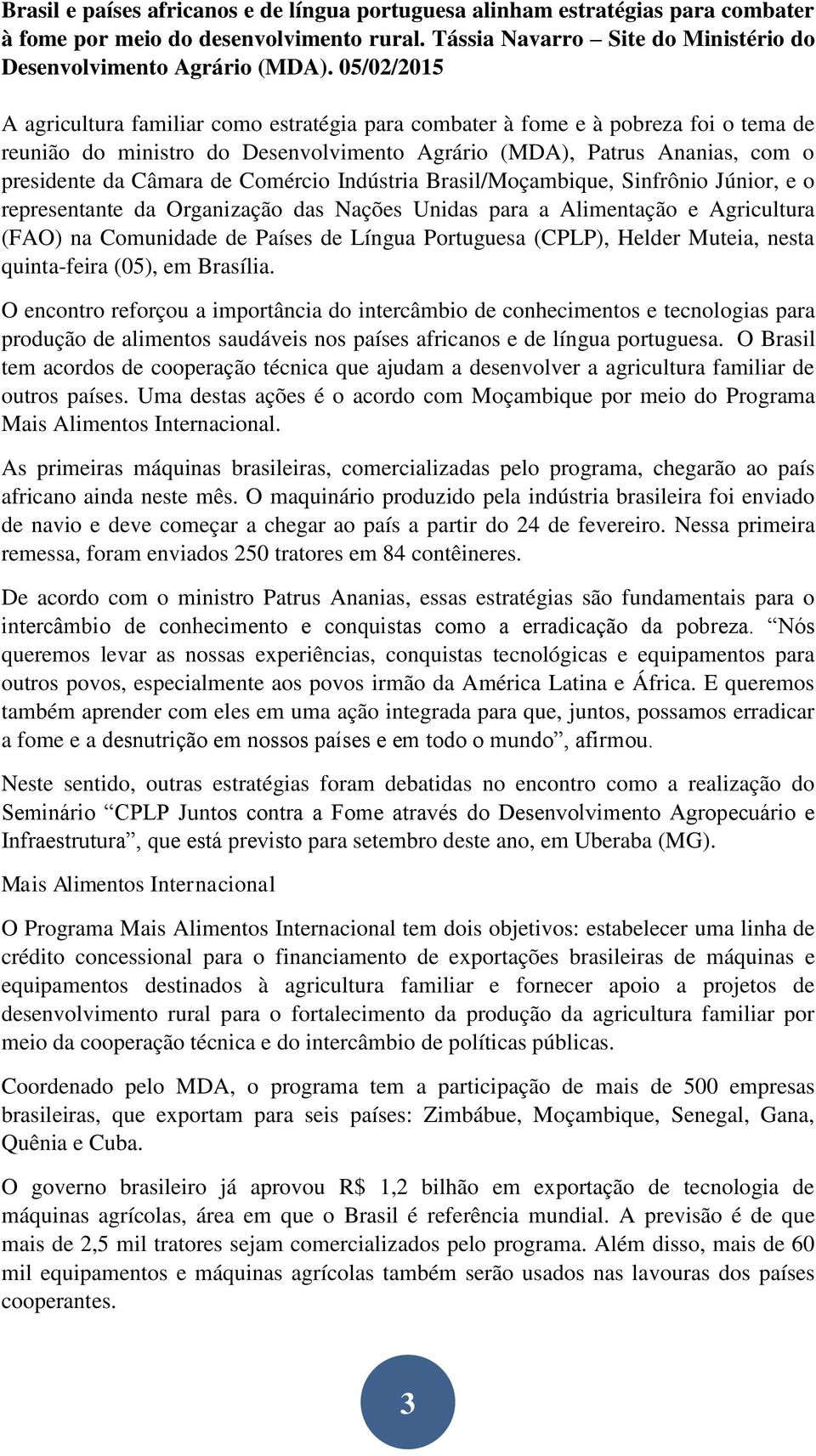 Comércio Indústria Brasil/Moçambique, Sinfrônio Júnior, e o representante da Organização das Nações Unidas para a Alimentação e Agricultura (FAO) na Comunidade de Países de Língua Portuguesa (CPLP),