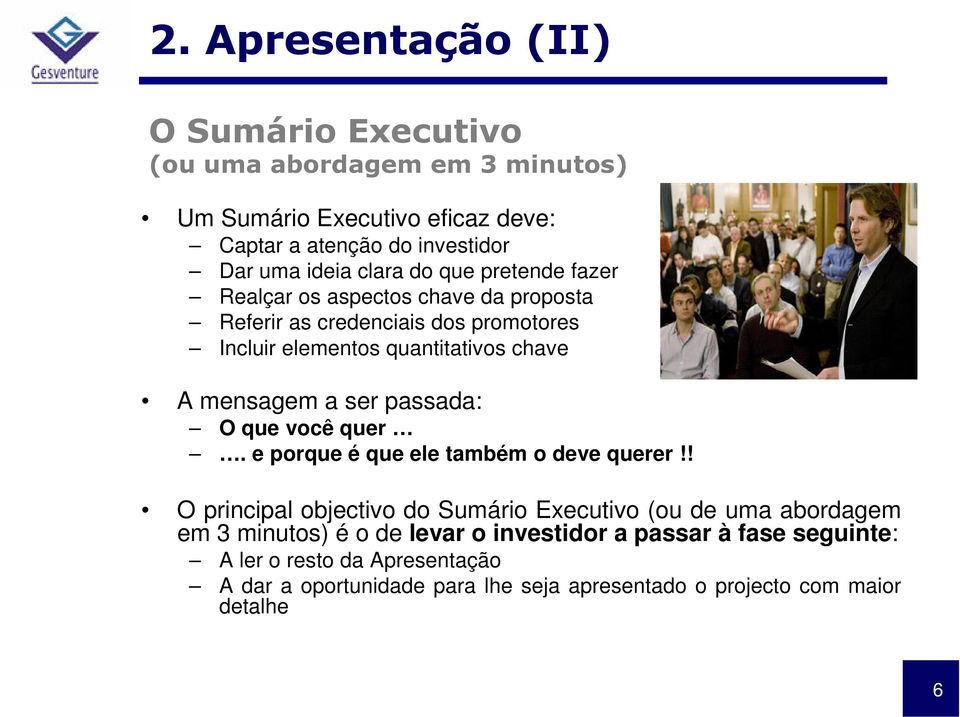 a ser passada: O que você quer. e porque é que ele também o deve querer!