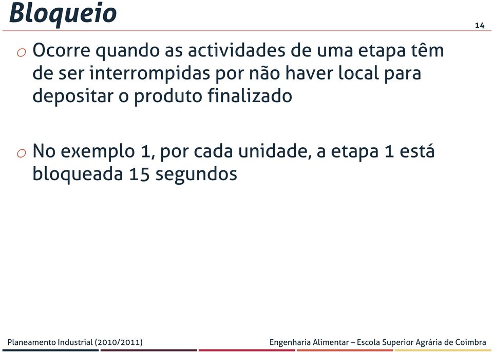 para depositar o produto finalizado o No exemplo 1,