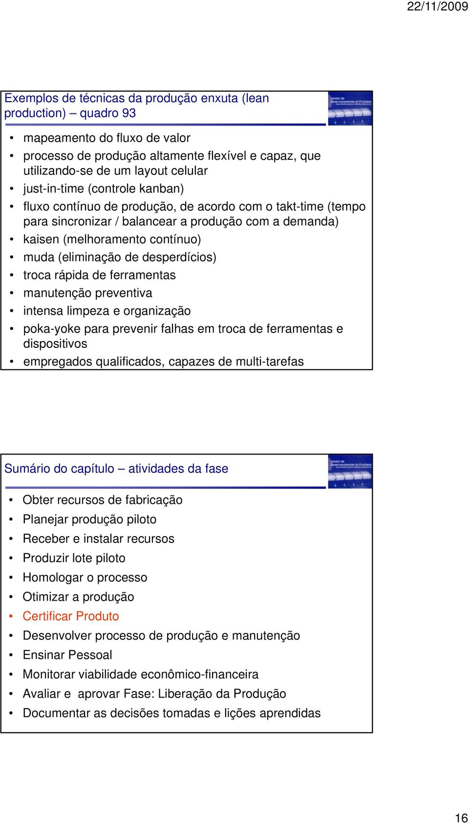 troca rápida de ferramentas manutenção preventiva intensa limpeza e organização poka-yoke para prevenir falhas em troca de ferramentas e dispositivos empregados qualificados, capazes de multi-tarefas