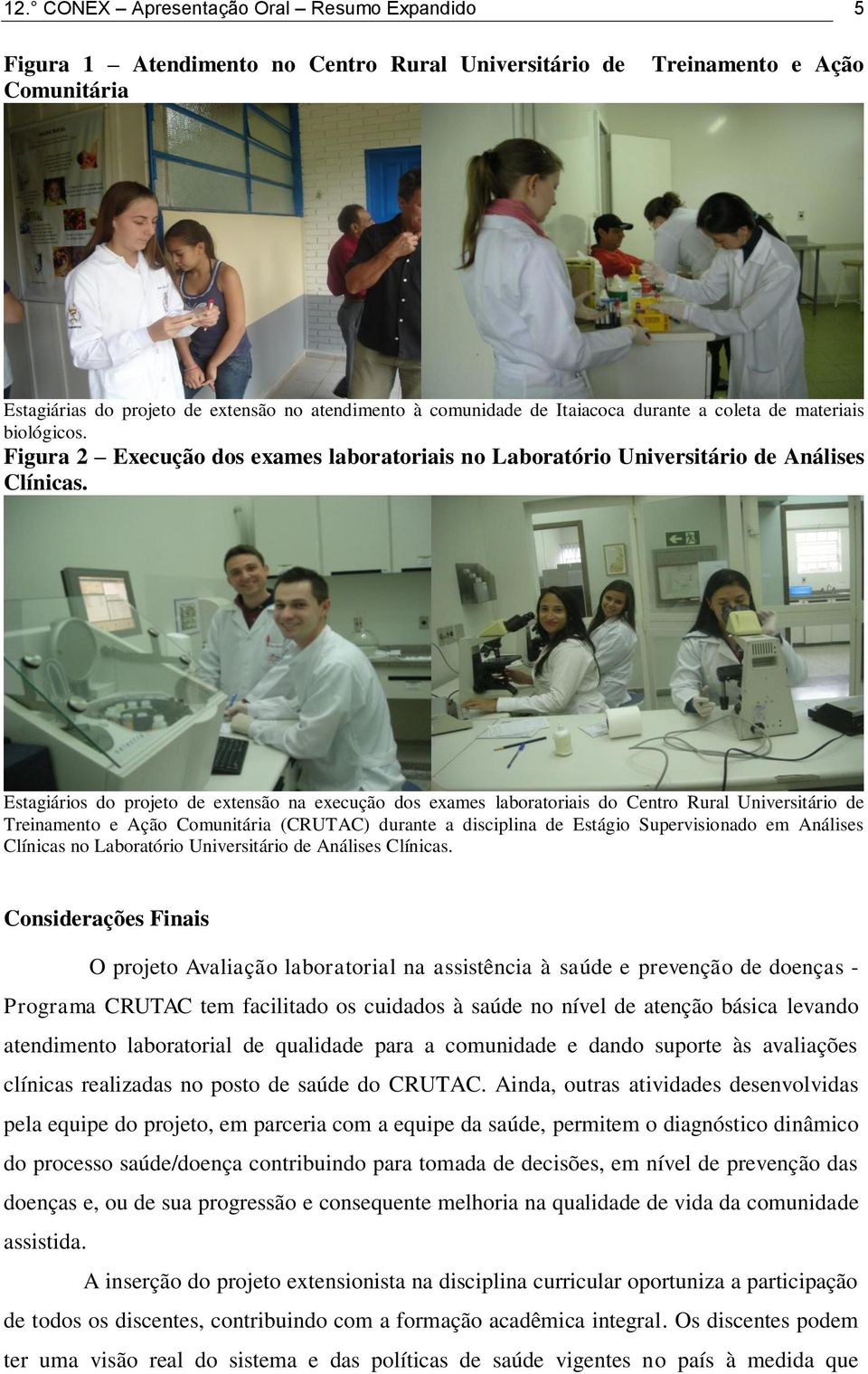 Estagiários do projeto de extensão na execução dos exames laboratoriais do Centro Rural Universitário de Treinamento e Ação Comunitária (CRUTAC) durante a disciplina de Estágio Supervisionado em