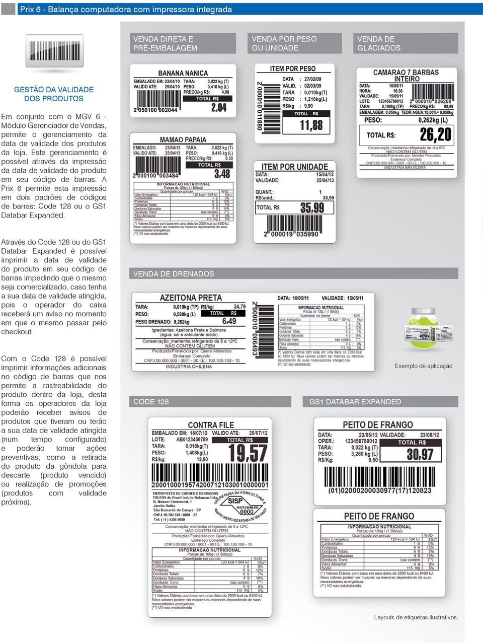 A Prix 6 permite esta impressão em dois padrões de códigos de barras: Code 128 ou o GS1 Databar Expanded.