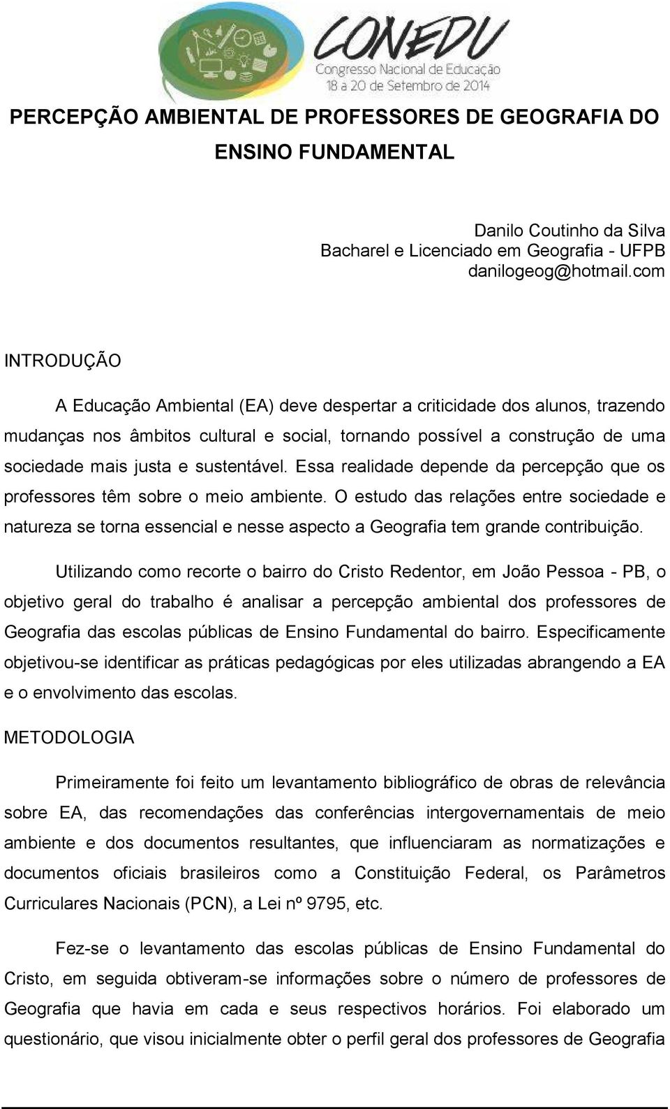 sustentável. Essa realidade depende da percepção que os professores têm sobre o meio ambiente.