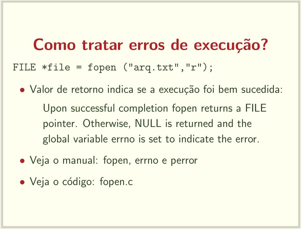 successful completion fopen returns a FILE pointer.