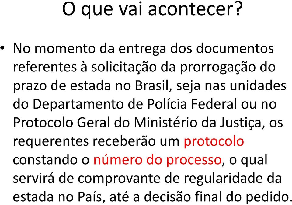 Brasil, seja nas unidades do Departamento de Polícia Federal ou no Protocolo Geral do Ministério