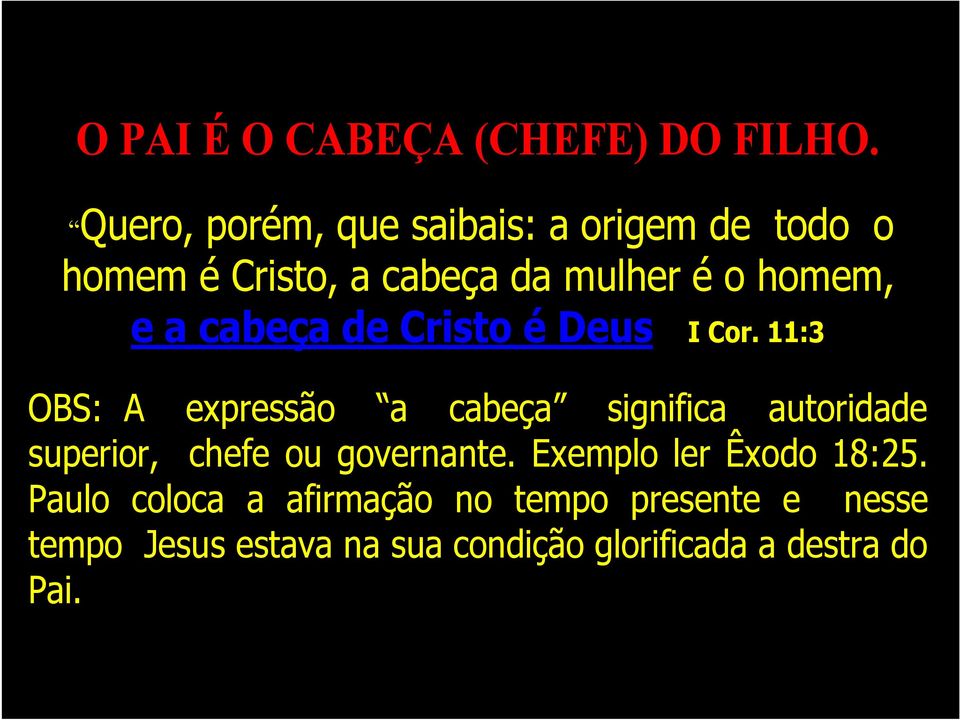 cabeça de Cristo é Deus. I Cor.