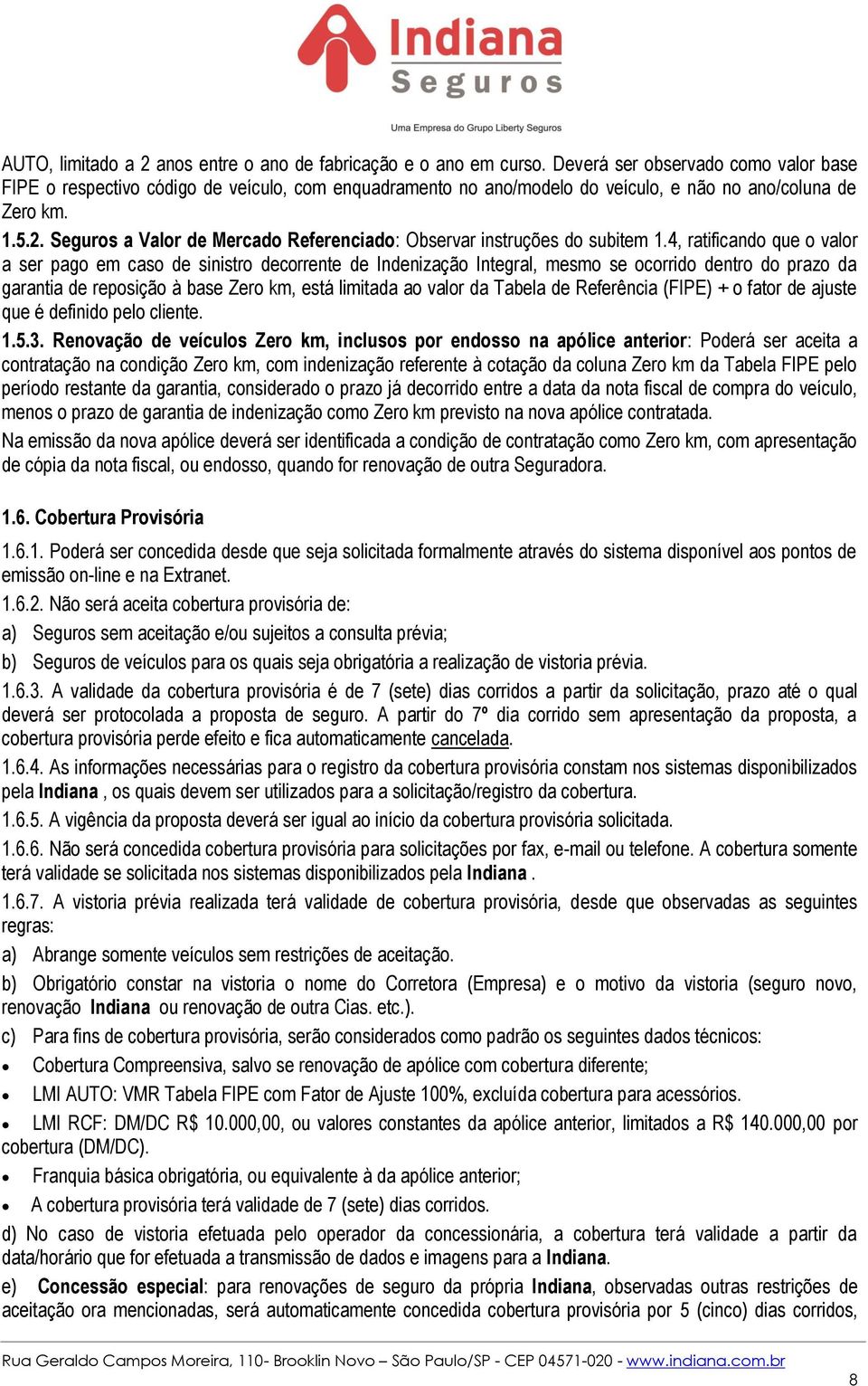 Seguros a Valor de Mercado Referenciado: Observar instruções do subitem 1.