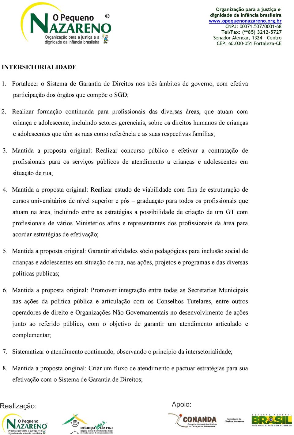 ruas como referência e as suas respectivas famílias; 3.