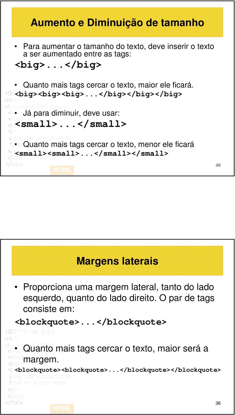 ..</small> Quanto mais tags cercar o texto, menor ele ficará <small><small>.