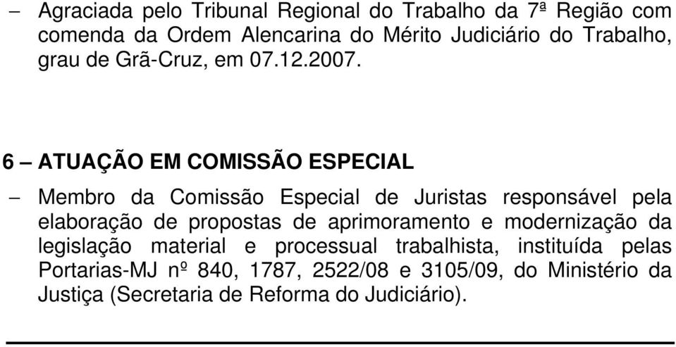 6 ATUAÇÃO EM COMISSÃO ESPECIAL Membro da Comissão Especial de Juristas responsável pela elaboração de propostas de