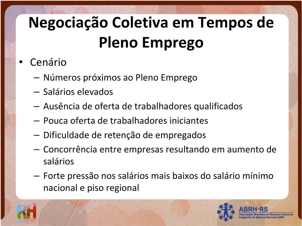 trabalhadores iniciantes Dificuldade de retenção de empregados Concorrência entre empresas