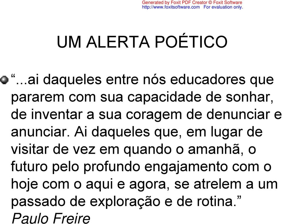 inventar a sua coragem de denunciar e anunciar.