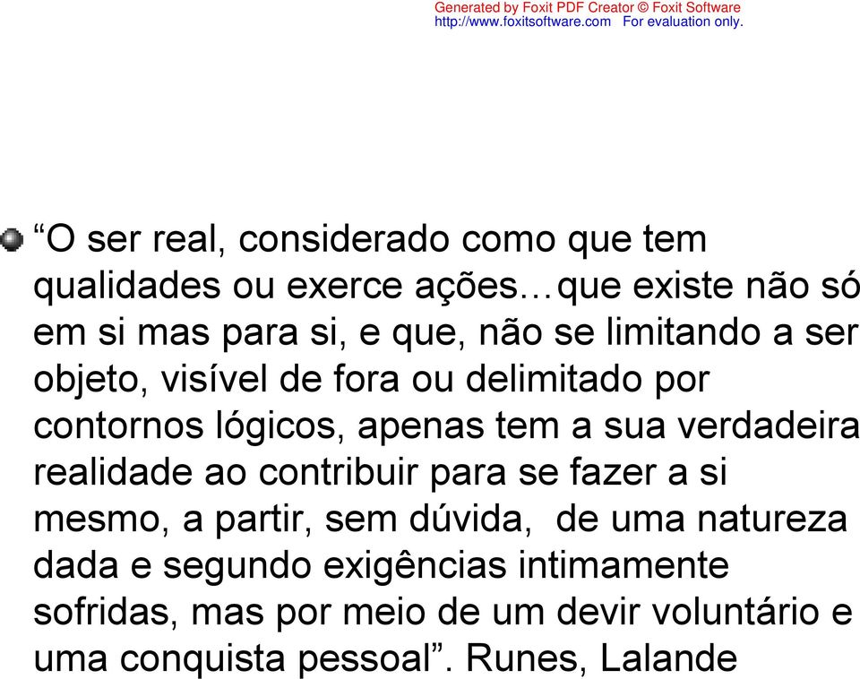 verdadeira realidade ao contribuir para se fazer a si mesmo, a partir, sem dúvida, de uma natureza dada e