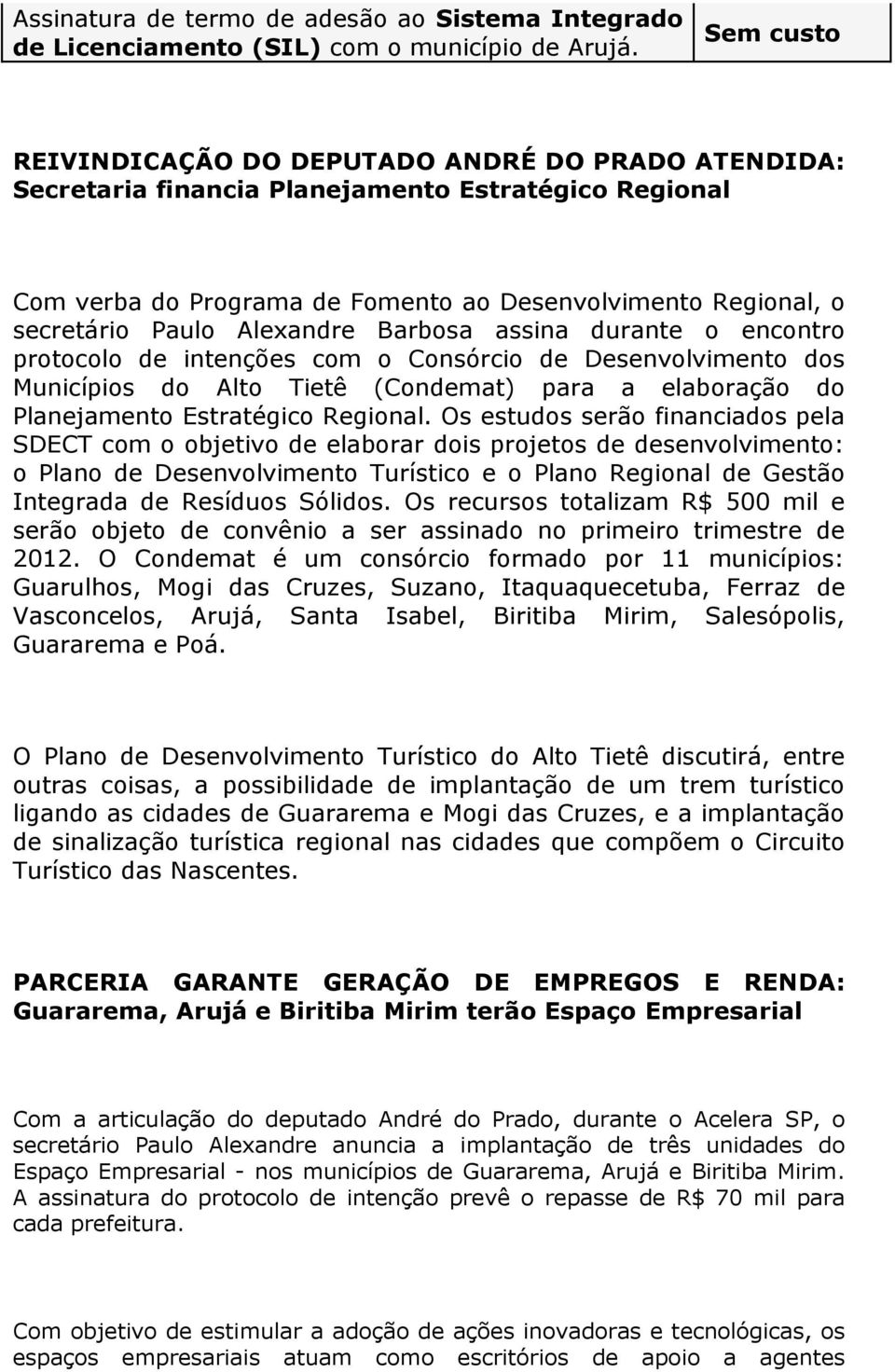 Alexandre Barbosa assina durante o encontro protocolo de intenções com o Consórcio de Desenvolvimento dos Municípios do Alto Tietê (Condemat) para a elaboração do Planejamento Estratégico Regional.