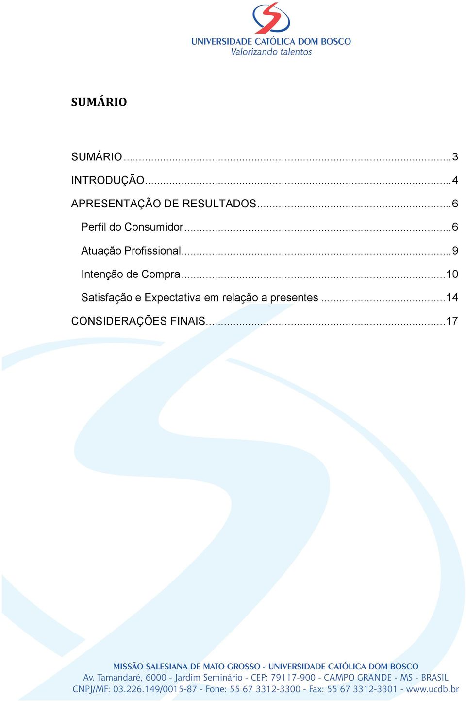 .. 6 Atuação Profissional... 9 Intenção de Compra.